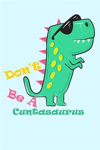 Don't Be A Cuntasaurus
