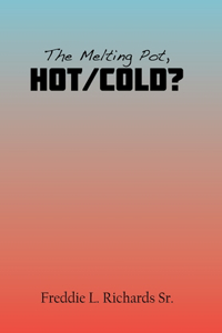 Melting Pot, Hot/Cold?