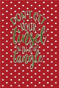 Dont Let Your Tinsel In A Tangle