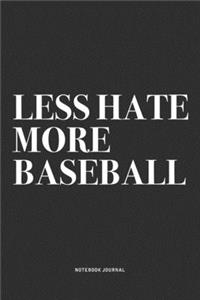 Less Hate More Baseball