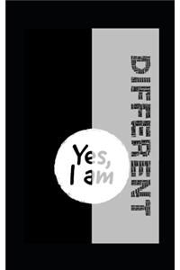 Yes, I am different