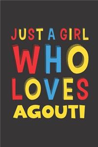 Just A Girl Who Loves Agouti