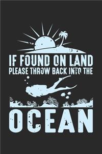 If found on land please throw back into the ocean