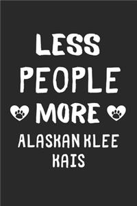 Less People More Alaskan Klee Kais