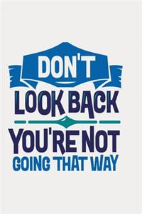 Don't look back, you're not going that way