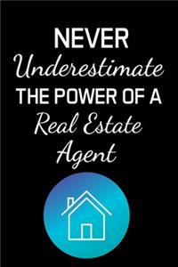 Never Underestimate the Power of a Real Estate Agent