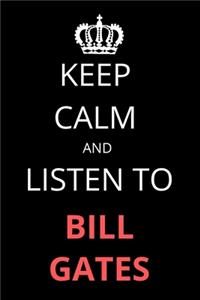 Keep Calm and Listen To Bill Gates