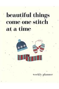 Beautiful Things Come One Stitch at a Time