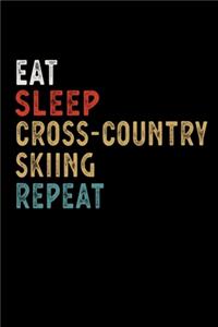 Eat Sleep Cross-Country Skiing Repeat Funny Sport Gift Idea