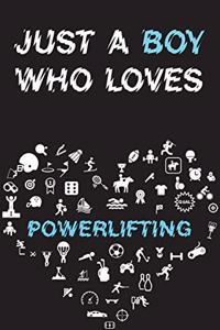 Just A Boy Who Loves POWERLIFTING Notebook