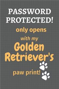 Password Protected! only opens with my Golden Retriever's paw print!