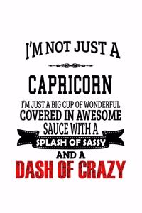 I'm Not Just A Capricorn I'm Just A Big Cup Of Wonderful