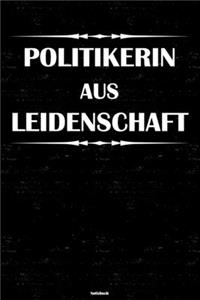 Politikerin aus Leidenschaft Notizbuch