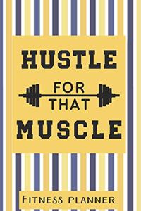 Hustle For That Muscle Fitness Planner