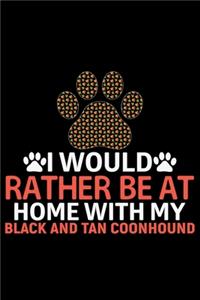I Would Rather Be at Home with My Black and Tan Coonhound