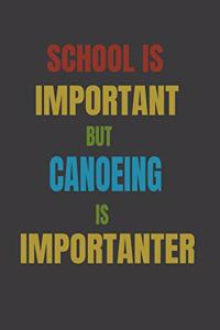 School Is Important But Canoeing Is Importanter