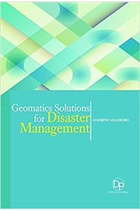 Geomatics Solutions for Disaster Management