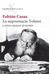 La Supremacia Tolstoi: Y Otros Ensayos Al Tuntun