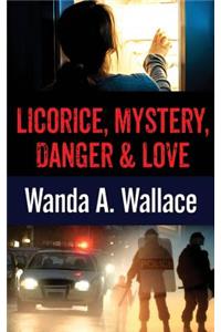 Licorice, Mystery, Danger & Love