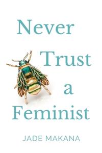 Never Trust A Feminist