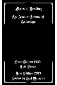 Stars of Destiny: The Ancient Science of Astrology