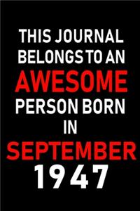 This Journal belongs to an Awesome Person Born in September 1947