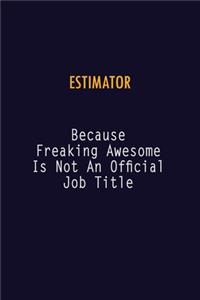 Estimator Because Freaking Awesome is not An Official Job Title