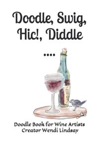 Doodle, Swig, Hic!, Diddle ....