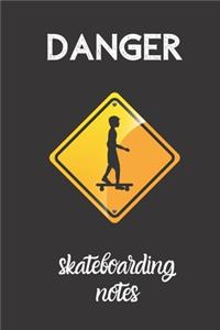 danger skateboarding notes