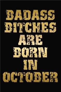 Badass Bitches Are Born In October