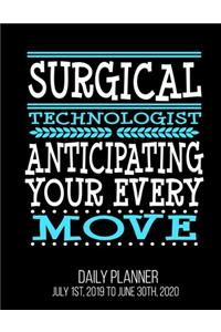 Surgical Technologist Anticipating Your Every Move Daily Planner July 1st, 2019 To June 30th, 2020