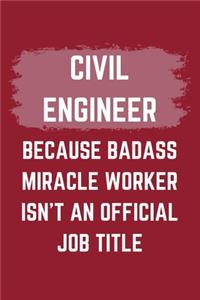 Civil Engineer Because Badass Miracle Worker Isn't An Official Job Title