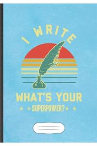 I Write What'S Your Superpower