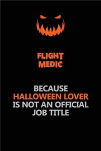 Flight Medic Because Halloween Lover Is Not An Official Job Title