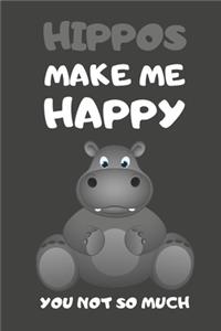 Hippos Make Me Happy You Not So Much