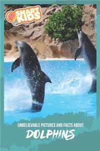 Unbelievable Pictures and Facts About Dolphins
