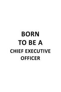 Born To Be A Chief Executive Officer