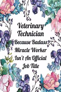 Veterinary Technician Because Badass Miracle Worker Isn't An Official Job Title