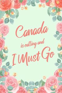 Canada Is Calling And I Must Go