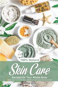 100% Natural Skin Care Recipes for Your Whole Body