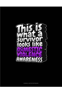 This Is What A Survivor Looks Like Domestic Violence Awareness