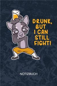 Drunk But I Can Still Fight