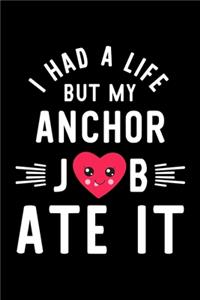 I Had A Life But My Anchor Job Ate It