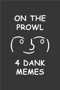 On The Prowl 4 Dank Memes Notebook