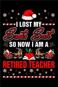 I Lost My Santa Suit So Now I Am A Retired Teacher