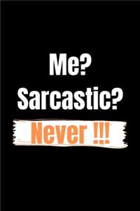 Me? Sarcastic? Never !!!