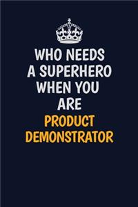 Who Needs A Superhero When You Are Product Demonstrator