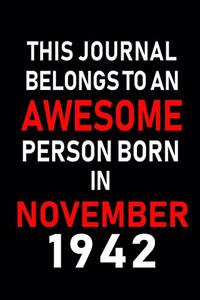 This Journal belongs to an Awesome Person Born in November 1942