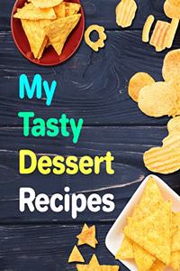 My Tasty Dessert Recipes. Create Your Own Collected Recipes. Blank Recipe Book to Write in, Document all Your Special Recipes and Notes for Your Favorite. Collect the Recipes You Love in Your Own Recipe Book.: My Dessert Recipe Book