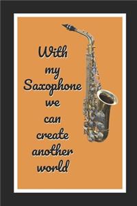 With My Saxophone We Can Create Another World